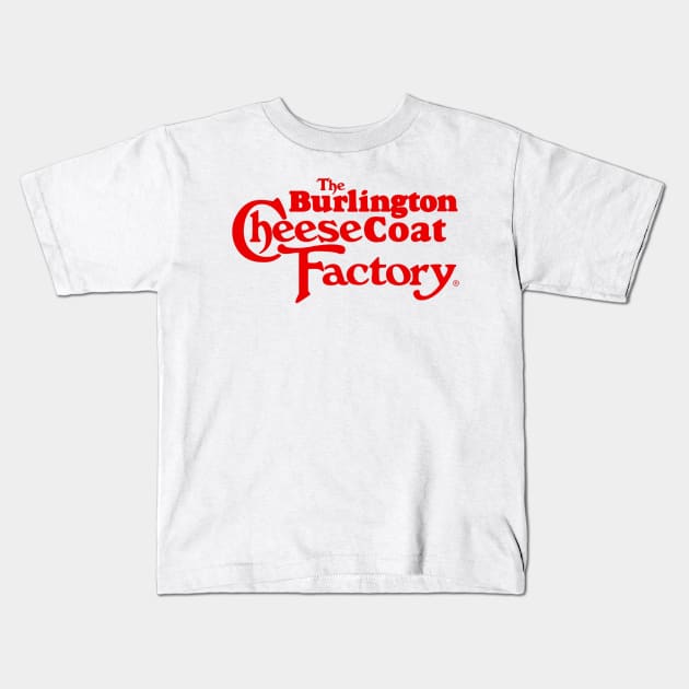 Burlington CheeseCoat Factory - Meme Kids T-Shirt by SpaceDogLaika